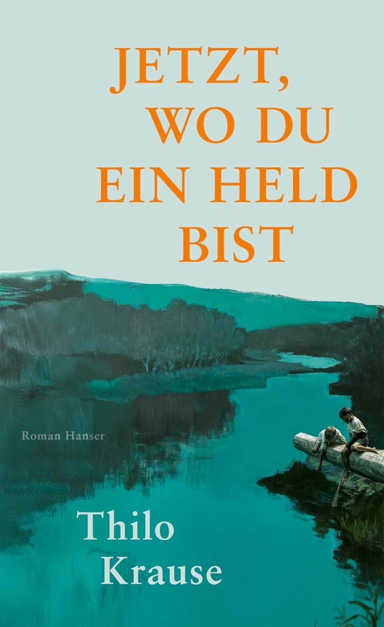 Buchcover des Buches von Thilo Krause: "Jetzt, wo du ein Held bist" Buchcover des Buches von Thilo Krause: "Jetzt, wo du ein Held bist"