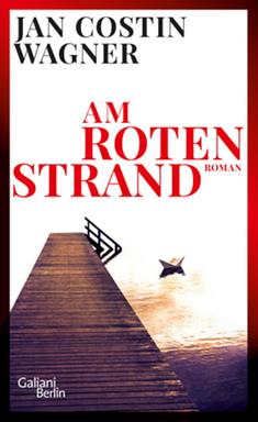 Das Cover des Krimis von Jan Costin Wagner, "Am roten Strand", zeigt unter dem Namen des Autors den Titel und darunter ein Foto eines Steges, der ins Wasser führt. Am Ende des Steges gibt es eine Leiter, die ins Wasser führt. (Bildrechte Buchcover: Galiani). Das Buch steht auf der Krimibestenliste von Deutschlandfunk Kultur. (Bildrechte Buchcover: Galiani)