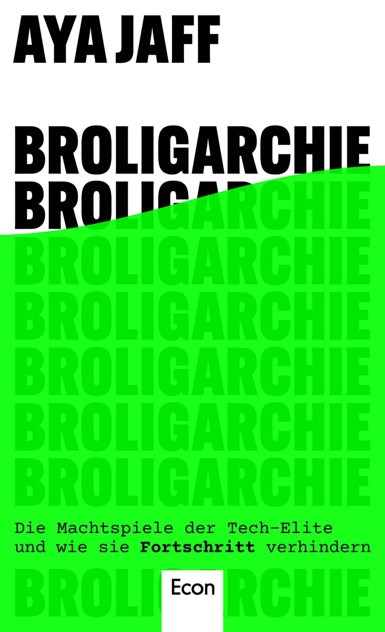 Cover des Buchs "Broligarchie. Die Machtspiele der Tech-Elite und wie sie Fortschritt verhindern" von Aya Jaff Cover des Buchs "Broligarchie. Die Machtspiele der Tech-Elite und wie sie Fortschritt verhindern" von Aya Jaff